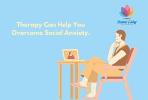 Therapy can help to overcome social anxiety and boost your self-confidence