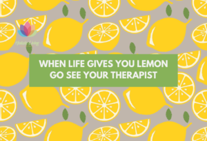 taking therapy when life gives you lemons go see your therapist