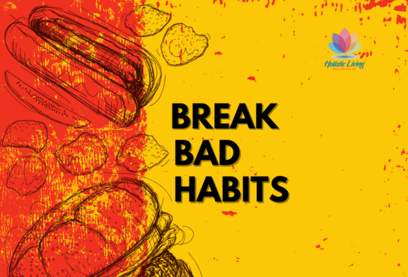 overcome bad habits- stop eating junk, stop smoking, stop drinking alcohol, wake up early, transform your life
