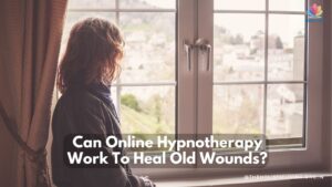 Online Hypnotherapy can help you heal your past trauma