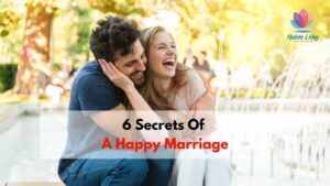 6 Secrets of A Happy Marriage The Holistic Living This blog talks about six secrets of a happy marriage It is an interview with a couple who have been married for 40 years They share what helped them build a strong happy and lasting bond The Holistic Living Wellness Studio in Chembur Bandra Mumbai India