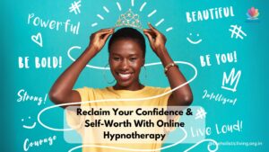 how online hypnotherapy can help you regain your confidence and self worth