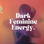 Dark feminine energy- your complete guide. What is dark feminine energy and how to unleash it.