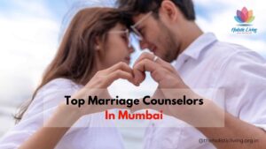 This blog gives information on top marriage counselors in Mumbai It talks about why Holistic Living Wellness Studio is a top choice for marriage counseling in Mumbai