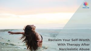 Find strength  Self worth with therapy after narcissistic abuse by your partner