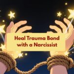 Break trauma bond with a narcissist. Heal from narcissistic abuse. Therapy for narcissistic abuse, trauma healing.