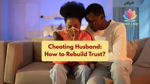 Cheating husband: How to rebuild trust after infidelity? Signs of cheating husband, couples therapy for cheating - Holistic Living Wellness Studio in Chembur, Bandra, Colaba - Mumbai.