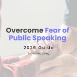 Overcome fear of public speaking and feel confident in yourself - Health and wellness blogs by Holistic Living